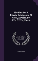 Plea for a Private Indulgence of Grief, a Poem, by J**n D****n, Part 4