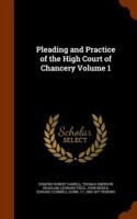 Pleading and Practice of the High Court of Chancery Volume 1