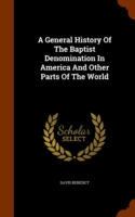 General History of the Baptist Denomination in America and Other Parts of the World