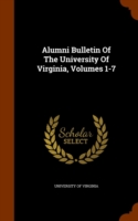 Alumni Bulletin of the University of Virginia, Volumes 1-7