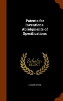 Patents for Inventions. Abridgments of Specifications