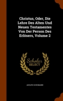 Christus, Oder, Die Lehre Des Alten Und Neuen Testamentes Von Der Person Des Erlosers, Volume 2