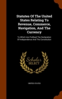 Statutes of the United States Relating to Revenue, Commerce, Navigation, and the Currency