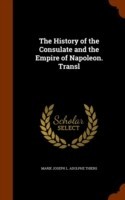 History of the Consulate and the Empire of Napoleon. Transl