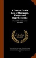Treatise on the Law of Mortgages, Pledges and Hypothecations