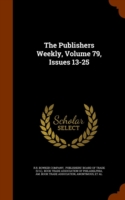 Publishers Weekly, Volume 79, Issues 13-25