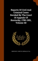 Reports of Civil and Criminal Cases Decided by the Court of Appeals of Kentucky, 1785-1951, Volume 40