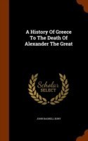 History of Greece to the Death of Alexander the Great