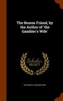 Bosom Friend, by the Author of 'The Gambler's Wife'
