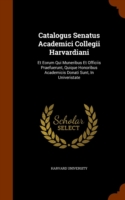 Catalogus Senatus Academici Collegii Harvardiani