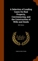 Selection of Leading Cases on Real Property, Conveyancing, and the Construction of Wills and Deeds