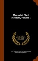 Manual of Plant Diseases, Volume 1