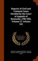 Reports of Civil and Criminal Cases Decided by the Court of Appeals of Kentucky, 1785-1951, Volume 17;volume 124