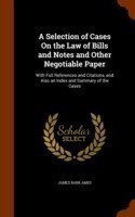 Selection of Cases on the Law of Bills and Notes and Other Negotiable Paper