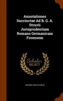 Annotationes Succinctae Ad B. G. A. Struvii Jurisprudentiam Romano Germanicam Forensem