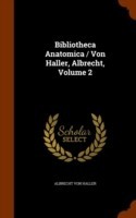 Bibliotheca Anatomica / Von Haller, Albrecht, Volume 2
