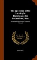 Speeches of the Late Right Honourable Sir Robert Peel, Bart