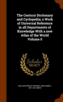 Century Dictionary and Cyclopedia; A Work of Universal Reference in All Departments of Knowledge with a New Atlas of the World Volume 5