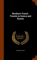 Northern Travel; Travels in Greece and Russia