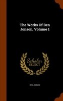 Works of Ben Jonson, Volume 1