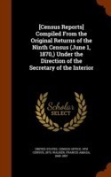 [Census Reports] Compiled from the Original Returns of the Ninth Census (June 1, 1870, ) Under the Direction of the Secretary of the Interior