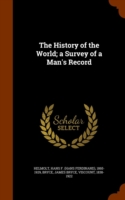 History of the World; A Survey of a Man's Record