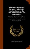 Analytical Digest of the Cases Published in the New Series of the Law Journal Reports and Other Reports