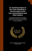 Analytical Digest of the Cases Published in the New Series of the Law Journal Reports and Other Reports