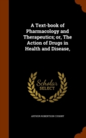 Text-Book of Pharmacology and Therapeutics; Or, the Action of Drugs in Health and Disease,