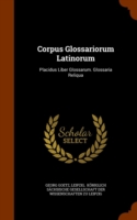 Corpus Glossariorum Latinorum Placidus Liber Glossarum. Glossaria Reliqua