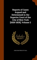 Reports of Cases Argued and Determined in the Superior Court of the City of New York [1828-1829], Volume 2