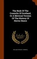 Buik of the Croniclis of Scotland, or a Metrical Version of the History of Hector Boece