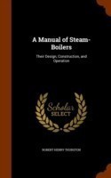 Manual of Steam-Boilers