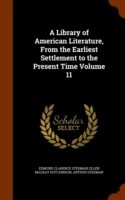 Library of American Literature, from the Earliest Settlement to the Present Time Volume 11