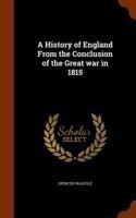 History of England from the Conclusion of the Great War in 1815