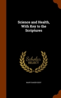 Science and Health, with Key to the Scriptures