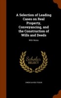 Selection of Leading Cases on Real Property, Conveyancing, and the Construction of Wills and Deeds