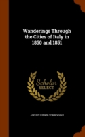Wanderings Through the Cities of Italy in 1850 and 1851