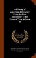 Library of American Literature from Earliest Settlement to the Present Time Volume 10