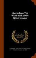 Liber Albus= the White Book of the City of London