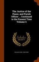 Justice of the Peace, and Parish Officer ... Continued to the Present Time Volume 4