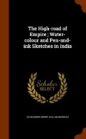 High-Road of Empire; Water-Colour and Pen-And-Ink Sketches in India