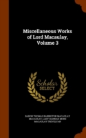 Miscellaneous Works of Lord Macaulay, Volume 3