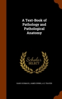 Text-Book of Pathology and Pathological Anatomy