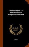 History of the Reformation of Religion in Scotland