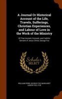 Journal or Historical Account of the Life, Travels, Sufferings, Christian Experiences, and Labour of Love in the Work of the Ministry
