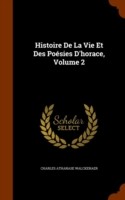 Histoire de la Vie Et Des Poesies d'Horace, Volume 2