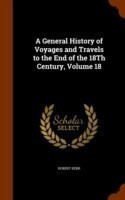 General History of Voyages and Travels to the End of the 18th Century, Volume 18
