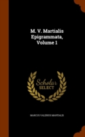 M. V. Martialis Epigrammata, Volume 1
