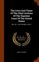 Lives and Times of the Chief Justices of the Supreme Court of the United States